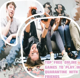 Fun games to play with friends during quarantine